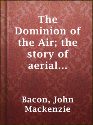 cover image of The Dominion of the Air; the story of aerial navigation
